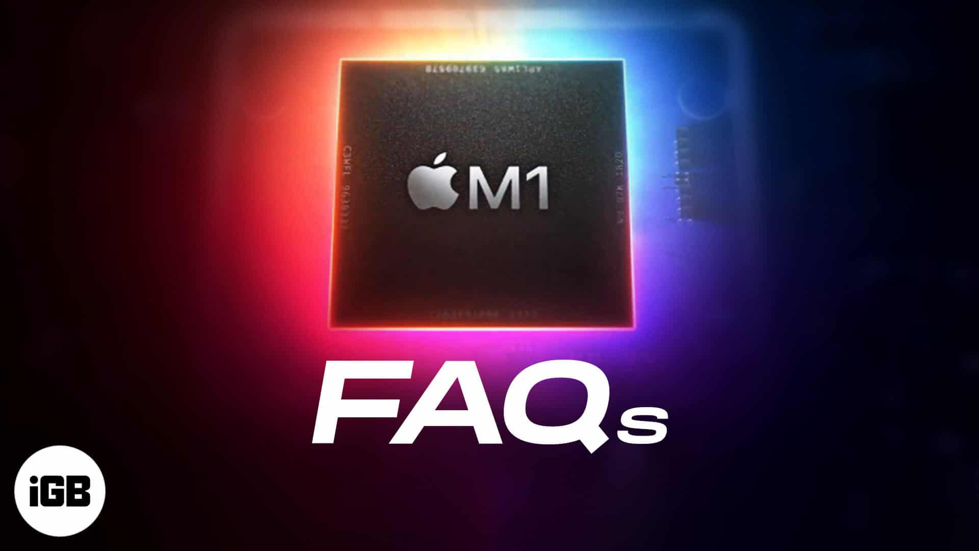 Apple M1 Chip FAQs: All You Wanted To Know About It