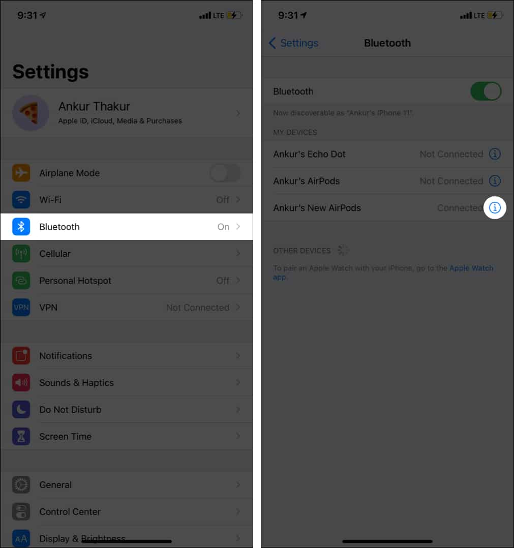 Open Settings tap Bluetooth and tap i next to AirPods name