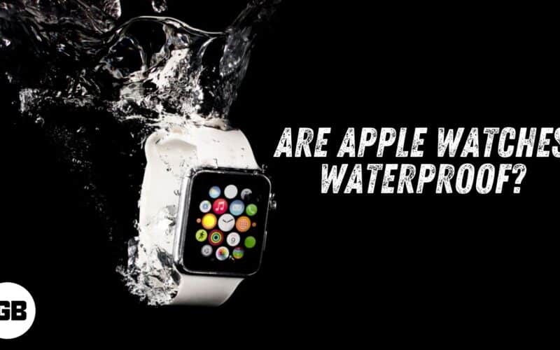 Apple Watches waterproof